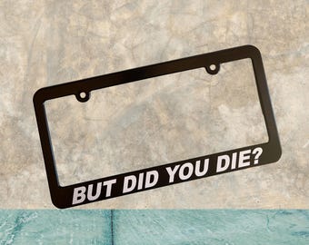 But Did You Die Auto Car License Plate Plastic Frame Holder Fun Gift Vehicle Accessory