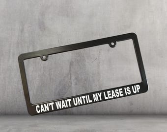 Funny 'Can't Wait Until My Lease Is Up' License Plate Frame