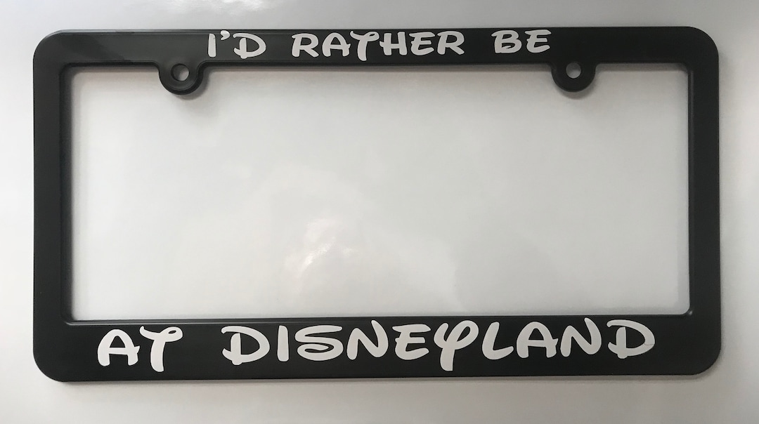 I'd Rather Be at Disneyland License Plate Frame Etsy