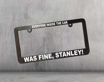 Funny License Plate Frame, Everyone Inside the Car was Fine Stanley, Dunder Mifflin Employee, Coworker Office Gift, Car Accessory, Gag Gift