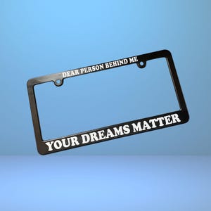 Beste persoon achter mij Your Dreams Matter Nummerplaatlijst, bewustzijn geestelijke gezondheid, zelfzorgcadeau, je bent genoeg positief citaat