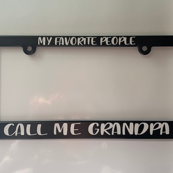 My Favorite People Call me Grandpa Car License Plate Frame Holder