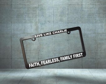 Live Like Charlie Kirk Faith Fearless Family First - True American Hero -Freedom Car License Plate Frame, Tags Holder, We Stand with Charlie