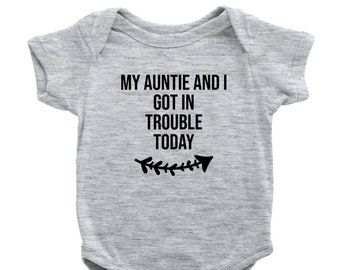 My Auntie And I Got In Trouble Today Baby Bodysuit Infant Creeper Gift