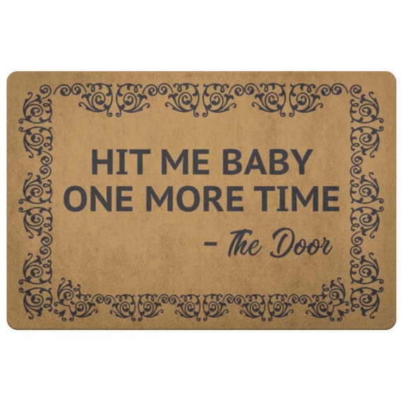 Hit Me Baby One More Time Doormat Funny Rug Housewarming Gift Etsy Hit Me Baby One More Time Doormat Funny Rug Housewarming Gift Etsy