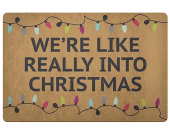 We're Like Really Into Christmas Doormat Funny Xmas Welcome Mat Holiday Gift