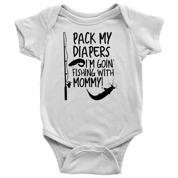 Pack My Diapers Im Going Fishing With Mommy One-piece Cute Fisherman Mother Baby  Bodysuit 