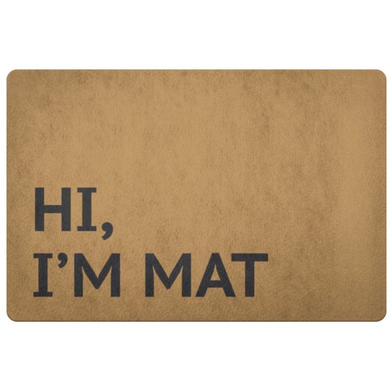 Hi Im Mat Doormat Funny Housewarming Gift Welcome Mat Etsy