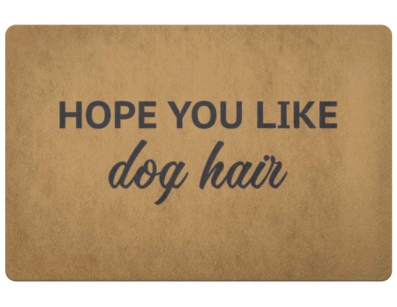Hope You Like Dog Hair Doormat Funny Welcome Mat Dog Owner Gift
