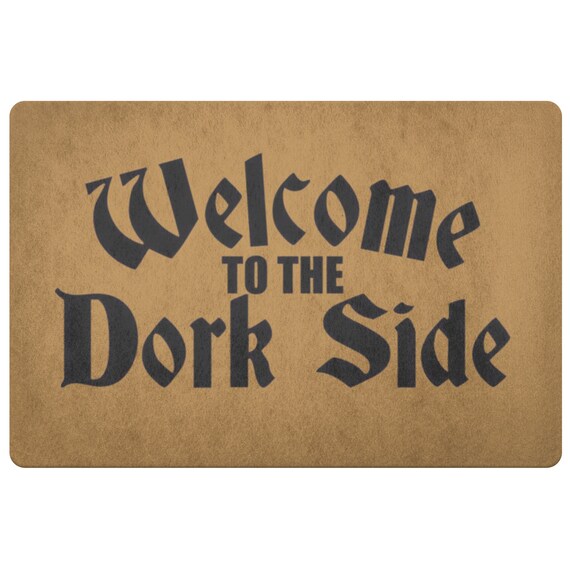 Welcome To The Dork Side Doormat Geek Man Cave Welcome Mat Etsy