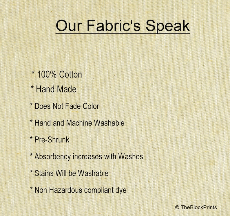Peut inclure: Une image de texte d&eacute;crivant les caract&eacute;ristiques d'un tissu. Le texte indique : "Our Fabric's Speak * 100% Cotton * Hand Made * Does Not Fade Color * Hand and Machine Washable * Pre-Shrunk * Absorbency increases with Washes * Stains Will be Washable * Non Hazardous compliant dye TheBlockPrints"