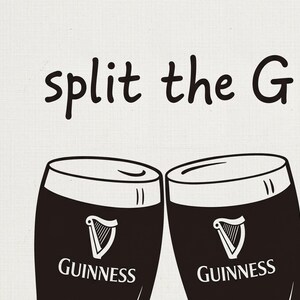 May include: Black and white graphic featuring two Guinness pint glasses clinking together. The Guinness logo is visible on each glass. Above the glasses, the text reads "split the G".