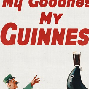 May include: Vintage Guinness advertisement featuring a seal balancing a pint of stout on its nose. The text "My Goodness My Guinness" is in red. A man in a green uniform and hat gestures towards the seal. The background is white with a green and black border.