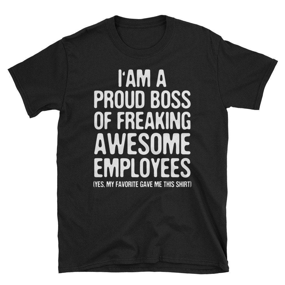 Funny Boss Shirt Gift For Boss Proud Boss Shirt Proud Boss Etsy