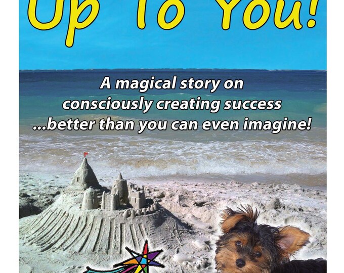 Featured listing image: Up To You! A Delightful Journey About Creating Your Dreams Come True!