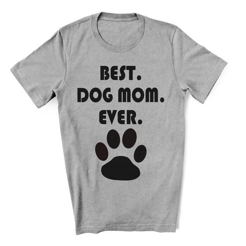Best Dog Mom Ever TShirt Etsy