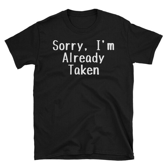 Funny Boyfriend Sorry I'm Taken T-Shirt Gift From Gf Funny Boyfriend Sorry I'm Taken T-Shirt Gift From Gf