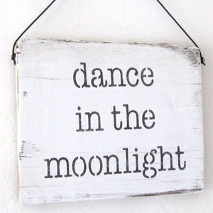 Dance Sign, Dance Decor, Dance Wood Sign, Moon Signs, Dance in the Moonlight, Inspirational Signs, Happy Sign, Love Life Signs,