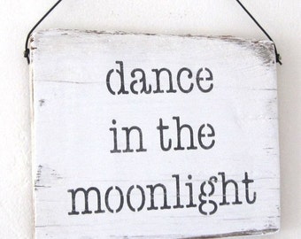 Dance Sign, Dance Decor, Dance Wood Sign, Moon Signs, Dance in the Moonlight, Inspirational Signs, Happy Sign, Love Life Signs,
