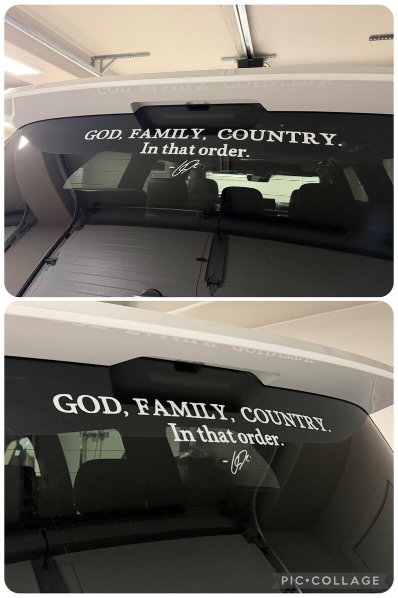 May include: White vinyl decal applied to a car's rear window, displaying the text "GOD, FAMILY, COUNTRY. In that order." in a bold, sans-serif font. A signature is below the text. The car is white.
