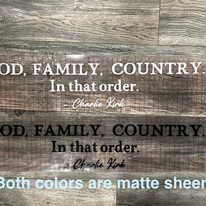 May include: Two vinyl decals with the text "GOD, FAMILY, COUNTRY. In that order." and the name "Charlie Kirk." One decal is white, the other black. The text "Both colors are matte sheen" is also present.