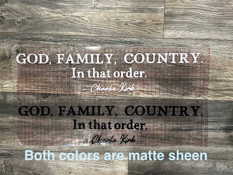 May include: Two vinyl decals with the text "GOD, FAMILY, COUNTRY. In that order." and the name "Charlie Kirk." One decal is white, the other black. The text "Both colors are matte sheen" is also present.