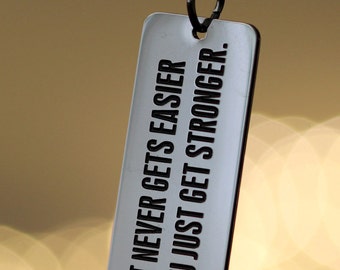 It Never Gets Easier You Just Get Stronger - Necklace - Stainless Steel