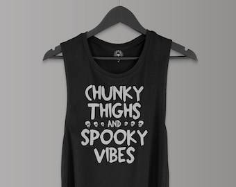 Chunky Thighs and Spooky Vibes Muscle Tank Top | Goth Clothing | Gothic Clothing | Soft Grunge | Halloween Tank | Goth Tank | Gothic Tank