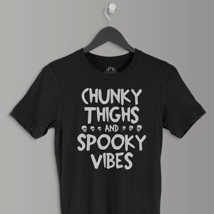 Chunky Thighs and Spooky Vibes | Goth Clothing | Gothic Clothing | Soft Grunge |  Halloween Shirt | Goth Shirt | Gothic Shirt
