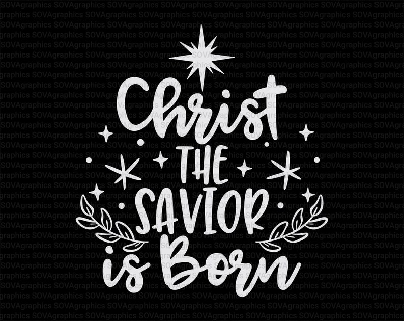 Christ The Savior Is Born svg Christmas svg Jesus svg Jesus | Etsy