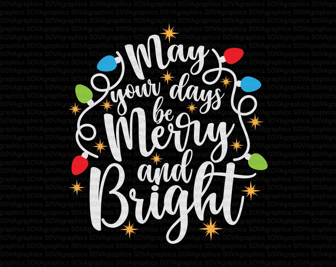 May Your Days Be Merry and Bright Svg Merry and Bright Svg - Etsy