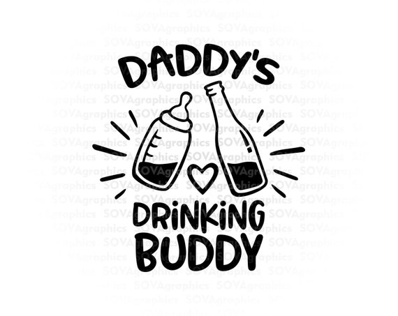 Daddy S Drinking Buddy Svg Dxf Eps Png Baby Svg Etsy