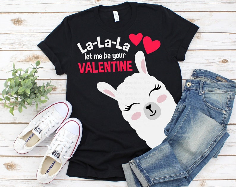 Llama svg Valentines Day Shirt Love Cricut Valentine svg Cut file Silhouette La La La let me be your Valentine Valentines Day svg
