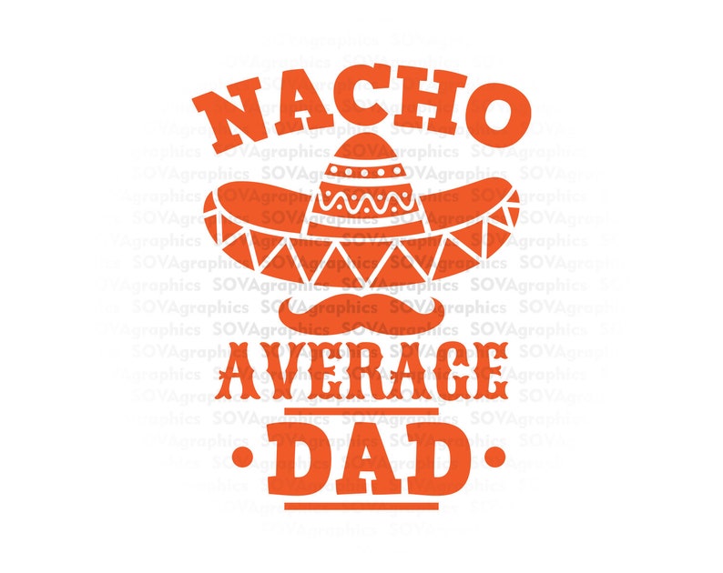 Download Nacho Average Dad svg Cinco de Mayo svg Funny Taco svg dxf ...