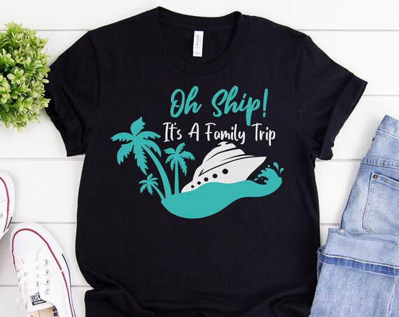 Oh Ship Its A Family Trip svg, Cruise 