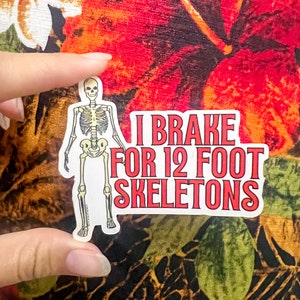 I brake for 12 foot Skeletons sticker | 12 foot skeleton | Halloween | skeleton sticker