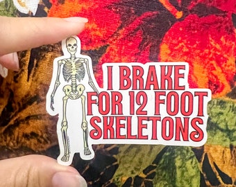 I brake for 12 foot Skeletons sticker | 12 foot skeleton | Halloween | skeleton sticker