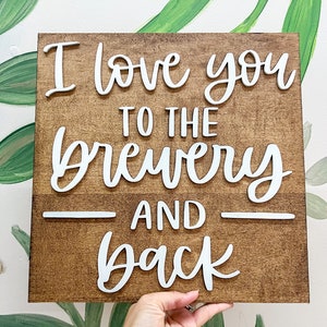 I Love You to the Brewery and back | Beer Nerd | Craft Beer | Craft Beer Decor | Home Decor | Craft Beer Lover | Man Cave Decor | Bar Sign