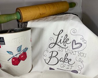 Flour Sack Towel, "Life is what You Bake of it" saying, Farmhouse, Baker, inspirational saying