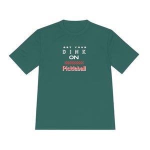 Get Your Dink On Unisex Sport Tek Short Sleeve T-Shirt- UV40+ - Moisture Protection Activewear - Pickleball