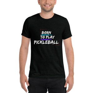 Born to Play Pickleball | Pickleball Shirt | Pickleball Gift