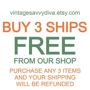May include: A white graphic sign with green and orange text. The text reads: vintagesavvydiva.etsy.com, BUY 3 SHIPS FREE FROM OUR SHOP, PURCHASE ANY 3 ITEMS AND YOUR SHIPPING WILL BE REFUNDED. The design uses bold, sans-serif typography throughout.