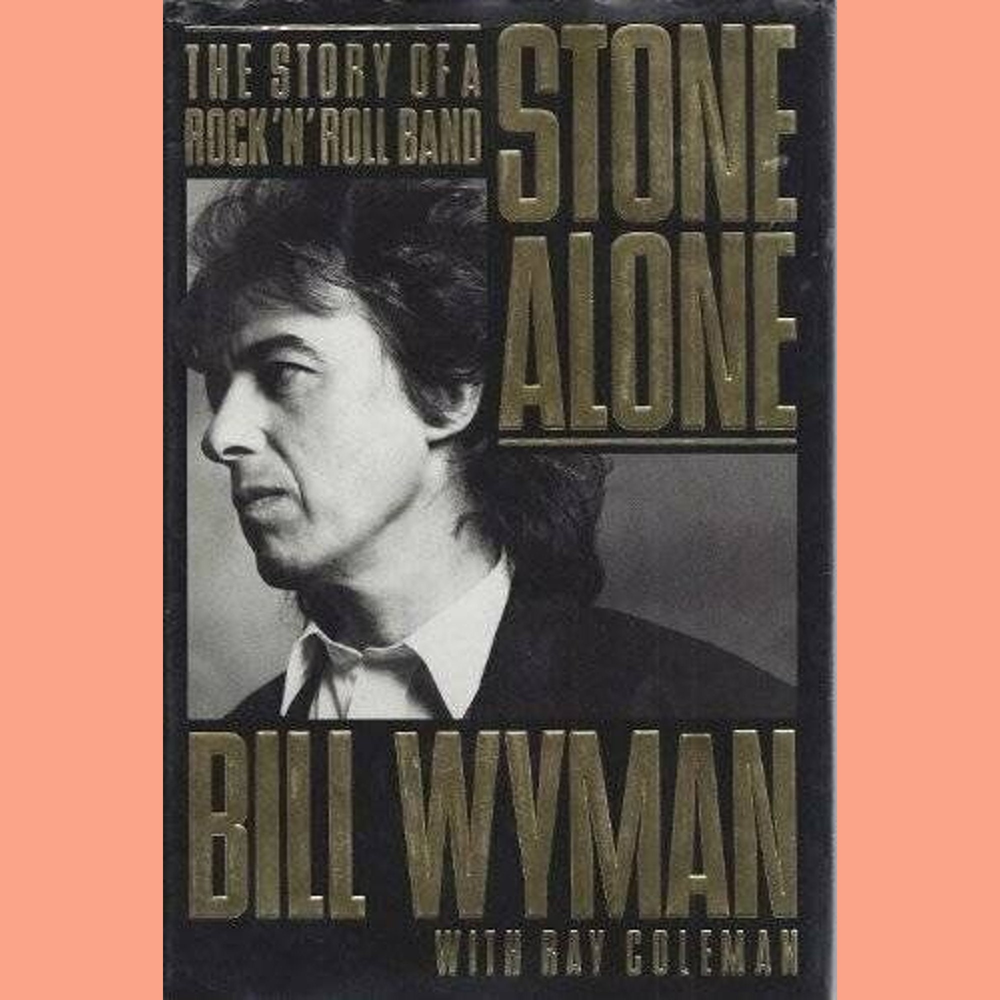 Stone Alone Bill Wyman First Edition 1990, the Story of Rock 'n