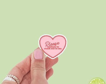 Coquette Lace Please Hesitate to Reach Out to Me Heart Sticker | Bookish Stickers | Kindle Stickers | Water Bottle Stickers | Trendy