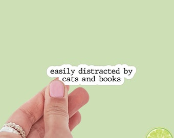 Easily Distracted By Cats and Books Quote Sticker | Bookish Stickers | Kindle Stickers | Sticker Quote | Cat Lover | Book Lover