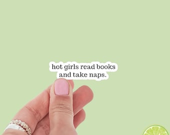 Hot Girls Read Books and Take Naps Sticker | Bookish Stickers | Kindle Stickers | Sticker Quote | Laptop Sticker | Quotes
