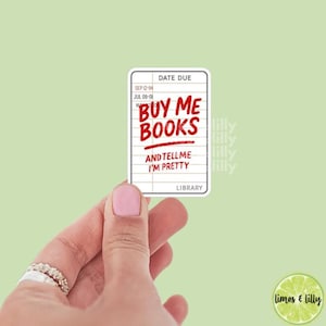 Library Card Buy Me Books and Tell Me I’m Pretty Vinyl Sticker | Kindle Sticker | Bookish Stickers | Bookish Sticker | Sticker Quote