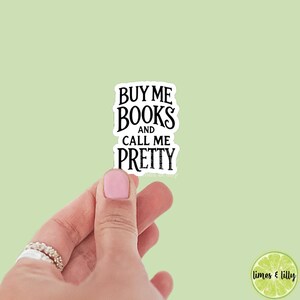 Buy Me Books and Call Me Pretty Vinyl Sticker | Book Sticker | Girly Sticker | Water Bottle Sticker | Bookish Stickers | Kindle Stickers