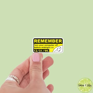 Y2K Remember Turn Your Computer Off Before Midnight 12/31/1999 Vinyl Sticker | Kindle Stickers | Millennials | Nostalgia | Funny Stickers
