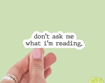 Don’t Ask Me What I’m Reading Quote Sticker | Typewriter Sticker | Kindle Sticker | Bookish Stickers | Bookish Sticker | Sticker Quote